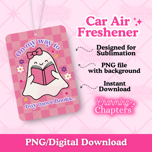 Digital preview for a car air freshener sublimation design, featuring a cute cartoon ghost reading a pink book on a pink checkered background and the words 'On my way to buy more books... The graphic includes text overlays detailing that it is a PNG file with background, instant download, and designed for sublimation.