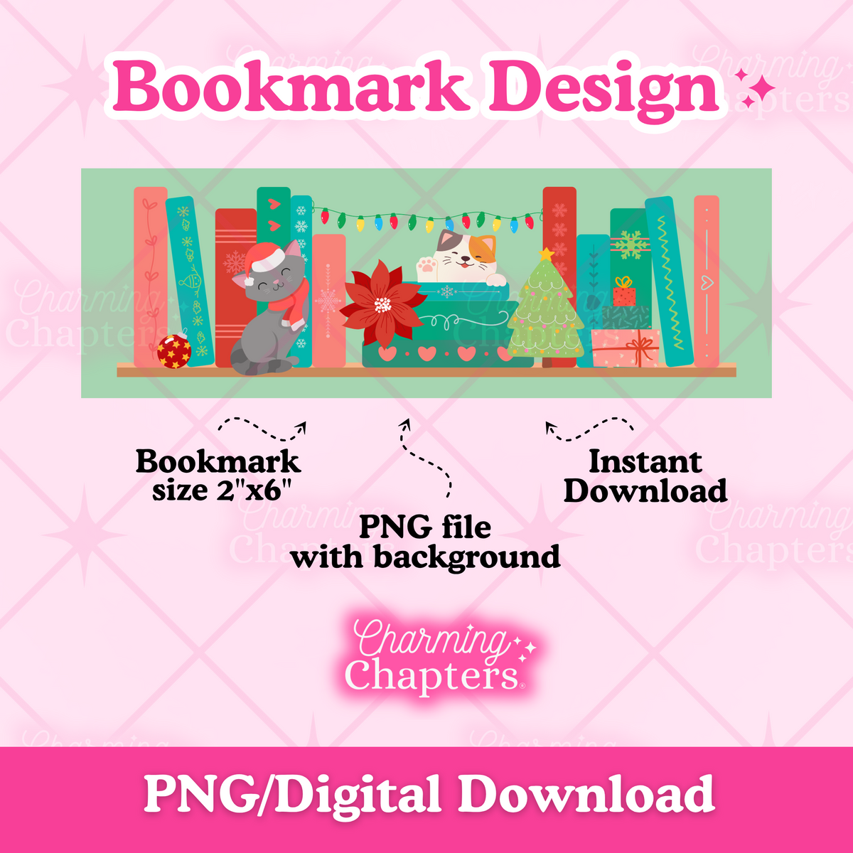 Digital preview of a printable bookmark design template with a green and red Christmas cats themed bookshelf design. Text surrounding the bookmark design reads 'Bookmark Design,' 'Bookmark size 2"x6",' 'PNG file with background,' 'Instant Download,' and branding for 'Charming Chapters,' with 'PNG/Digital Download' at the bottom.