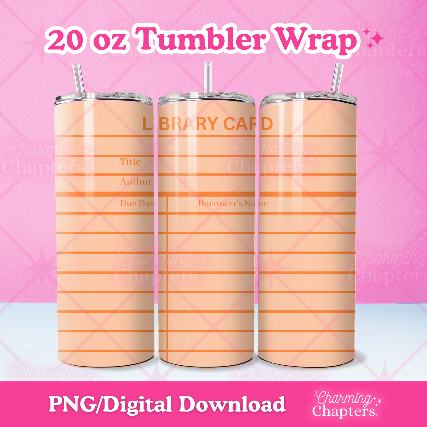 Three views of a 20 oz tumbler wrap of an orange library card design shown on tumblers, with text reading '20 oz Tumbler Wrap' and 'PNG/Digital Download' on a pink background with branding for Charming Chapters.