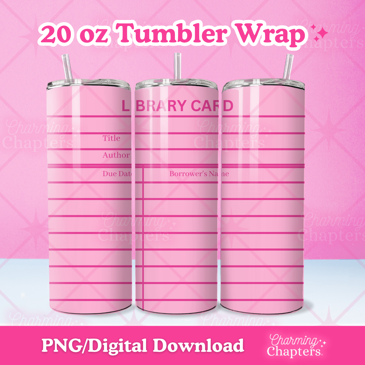 Three views of a 20 oz tumbler wrap of a pink library card design shown on tumblers, with text reading '20 oz Tumbler Wrap' and 'PNG/Digital Download' on a pink background with branding for Charming Chapters.