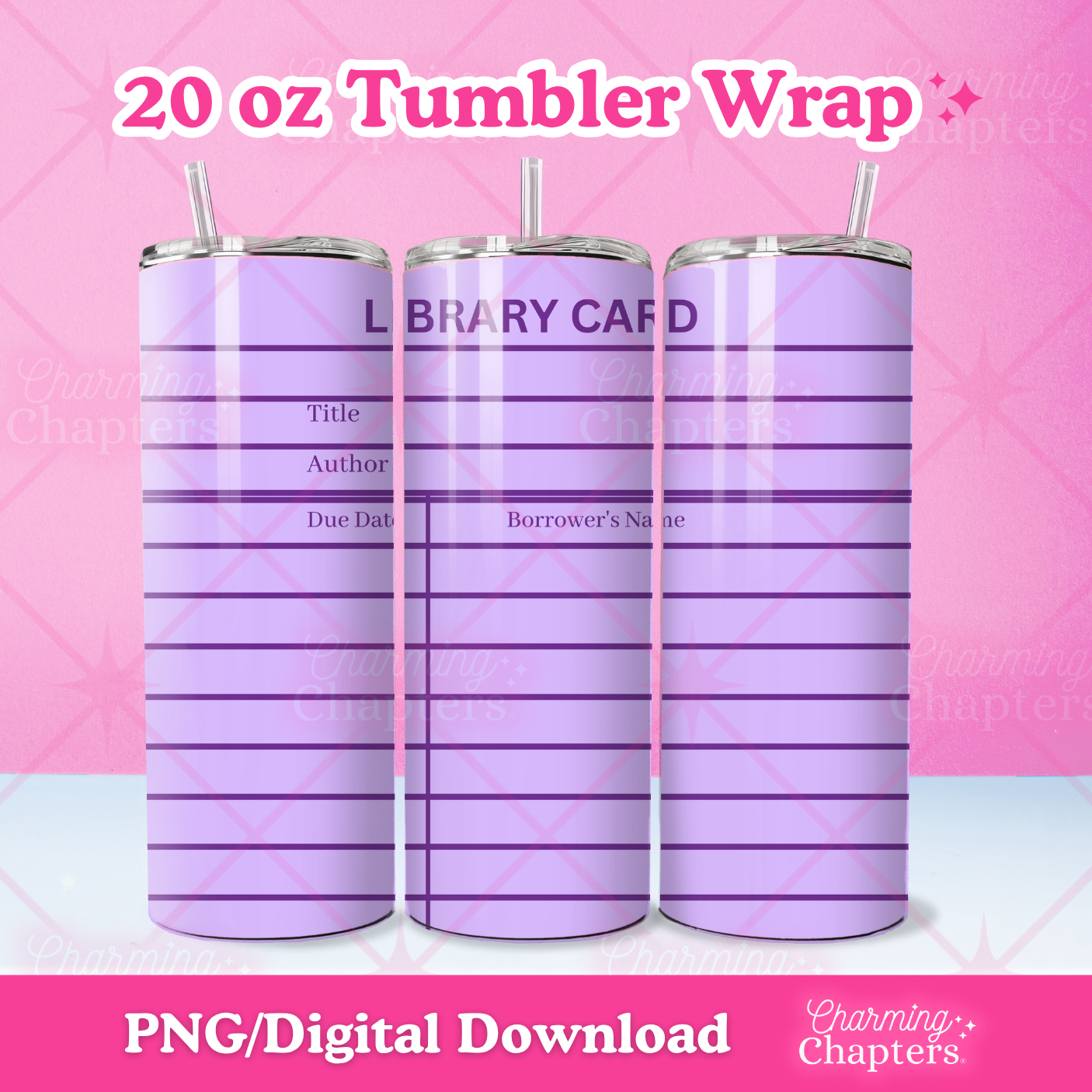 Three views of a 20 oz tumbler wrap of a purple library card design shown on tumblers, with text reading '20 oz Tumbler Wrap' and 'PNG/Digital Download' on a pink background with branding for Charming Chapters.