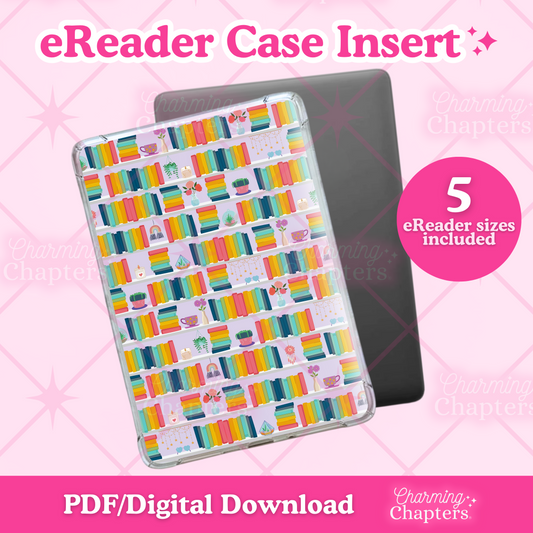 Promotional graphic for an eReader case insert featuring a clear case with a colorful rainbow  bookshelf pattern, shown over a dark gray tablet case. Pink text reads 'eReader Case Insert' and '5 eReader sizes included,' with a pink footer reading 'PDF/Digital Download' and the branding for 'Charming Chapters.