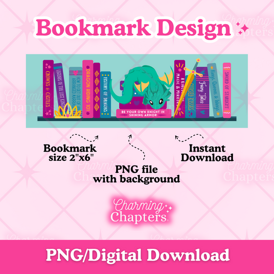 A digital preview of a horizontal rectangular bookmark design featuring a bookshelf with a romantasy reader theme including a dragon, sword, and crown. The text on the mockup reads Bookmark Design, Bookmark size 2"x6", PNG file with background, Instant Download, and branding for Charming Chapters.