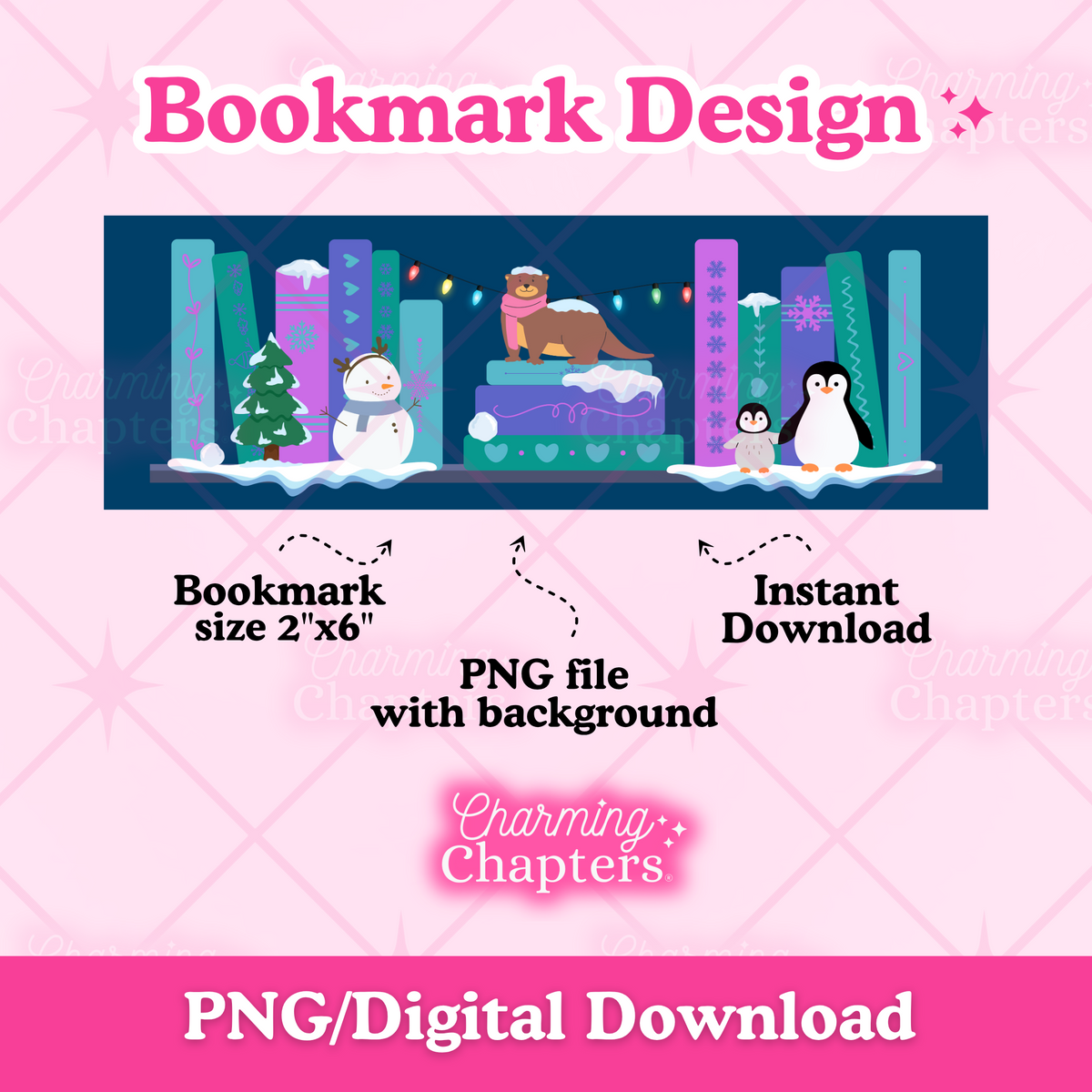 Digital preview of a printable bookmark design template with a winter-themed bookshelf design that includes adorable penguins, snowman, and otter. Text surrounding the bookmark design reads 'Bookmark Design,' 'Bookmark size 2"x6",' 'PNG file with background,' 'Instant Download,' and branding for 'Charming Chapters,' with 'PNG/Digital Download' at the bottom.