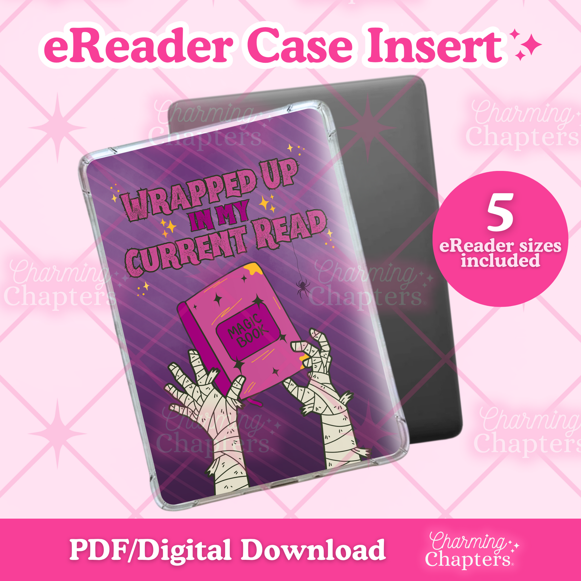 Promotional graphic for an eReader case insert featuring mummy hands holding a book and the text "Wrapped up in my current read". It is shown on a pink background with text reading 'eReader Case Insert,' '5 eReader sizes included,' and 'PDF/Digital Download' by Charming Chapters.