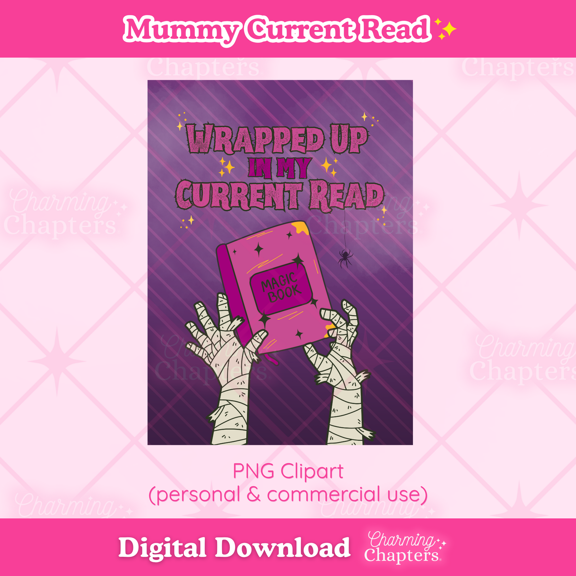 Digital clipart preview for a book-themed graphic with the text 'Wrapped Up in My Current Read' above an illustration of a mummy's bandaged hands holding a  magic book. The design is centered on a pink background with watermark text and banner reading 'Digital Download' and 'Charming Chapters'.