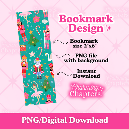 Digital preview of a printable bookmark design template with a nutcracker design that includes a ballerina, mouse king, swan, nutcrackers, and a variety of Christmas decorations. Text surrounding the bookmark design reads 'Bookmark Design,' 'Bookmark size 2"x6",' 'PNG file with background,' 'Instant Download,' and branding for 'Charming Chapters,' with 'PNG/Digital Download' at the bottom.